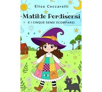 Matilde Perdisensi e i cinque sensi scomparsi