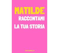 Matilde, raccontami la tua storia