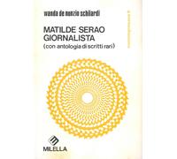 Matilde Serao giornalista. Con antologia di scritti vari - [Milella]
