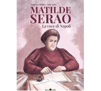 Matilde Serao. La voce di Napoli - Bellino Francesca, Aceto Lidia
