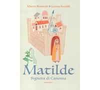 Matilde. Signora di Canossa