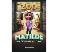 Matilde: una giornata allo zoo