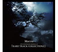Matina 20TH ANNIVERSARY MEMORIAL CD 「RARE TRACK COLLECTIONZ」