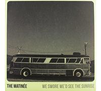 Matinee - We Swore We'D See The Sunrise
