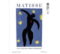Matisse e la luce del Mediterraneo. Ediz. italiana e inglese