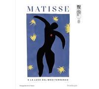 Matisse e la luce del Mediterraneo. Ediz. italiana e inglese