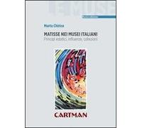Matisse nei musei italiani. Principi estetici, inflenze, collezioni