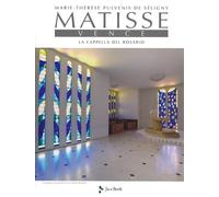 Matisse. Vence. La cappella del rosario. Ediz. illustrata - Pulvenis de Sé...