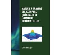 MATLAB À TRAVERS DES EXEMPLES. INTÉGRALES ET ÉQUATIONS DIFFÉRENTIELLES