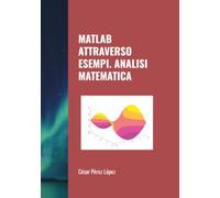 MATLAB ATTRAVERSO ESEMPI. ANALISI MATEMATICA
