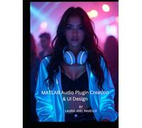 MATLAB Audio Plugin Creation & UI Design: A Comprehensive Step-by-Step Guide to Building Audio Plugins with MATLAB