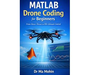 MATLAB Drone Coding for Beginners: From Hover Thrust to PID Altitude Control
