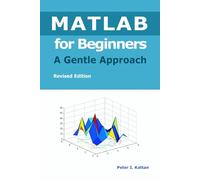 MATLAB for Beginners: A Gentle Approach - Revised Edition