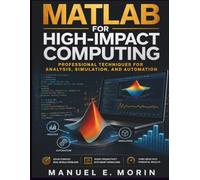 MATLAB for High-Impact Computing: Professional Techniques for Analysis, Simulation, and Automation