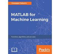 Giuseppe Ciaburro MATLAB for Machine Learning (Digital)