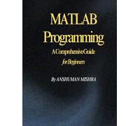 MATLAB Programming: A Comprehensive Guide for Beginners