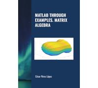 MATLAB THROUGH EXAMPLES. MATRIX ALGEBRA