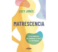 Matrescencia: La metamorfosis del embarazo, el parto y la maternidad