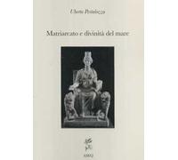 Matriarcato e divinità del mare. Saggi di religione mediterranea