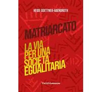 Matriarcato. La via per una società egualitaria