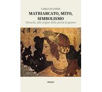Matriarcato, mito, simbolismo. Etruschi, alle origini della parità di genere