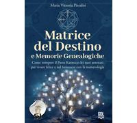 Matrice del destino e memorie genealogiche. Come rompere il patto karmico dei tu