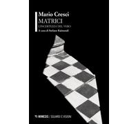 Matrici. L'incertezza del vero. Con QR Code - Cresci Mario