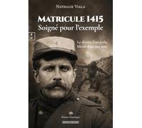MATRICULE 1415, SOIGNÉ POUR L’EXEMPLE : LE DESTIN D’UN POILU BLESSÉ DANS SON ÂME