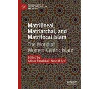 Matrilineal, Matriarchal, and Matrifocal Islam (Copertina rigida)