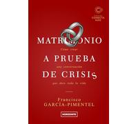 Matrimonio a prueba de crisis (Tercera Edición): Cómo crear una conversación que dure toda la vida