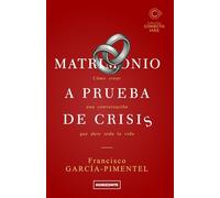 Matrimonio a prueba de crisis (Tercera Edición): Cómo crear una conversación que dure toda la vida