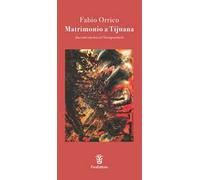 Matrimonio a Tijuana. Racconti vincitori al Narrapoetando