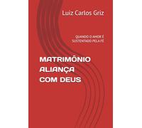 MATRIMÔNIO ALIANÇA COM DEUS: QUANDO O AMOR É SUSTENTADO PELA FÉ