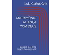 MATRIMÔNIO ALIANÇA COM DEUS: QUANDO O AMOR É SUSTENTADO PELA FÉ