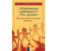 «Matrimonio combinato?» «No, grazie». Ma con qualche (grossa) sorpresa...
