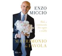 Matrimonio da favola. Stile e sentimento tra sogno e realtà - Miccio Enzo