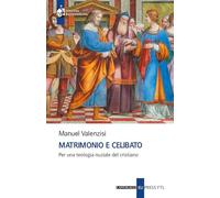 Libri Valenzisi Manuel - Matrimonio E Celibato. Per Una Teologia Nuziale Del Cri