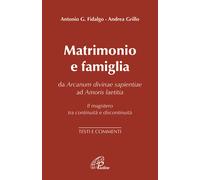 Matrimonio e famiglia. Da Arcanum Divinae Sapientiae ad Amoris laetitia. I...