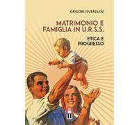 Matrimonio e famiglia in U.R.S.S. Etica e progresso