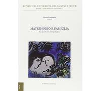 Matrimonio e famiglia. La questione antropologica