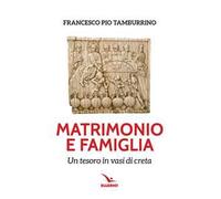 Matrimonio e famiglia. Un tesoro in vasi di creta