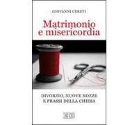 Matrimonio e misericordia. Divorzio, nuove nozze e prassi della Chiesa