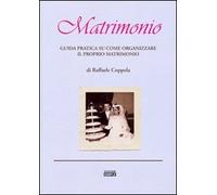 Matrimonio. Guida pratica su come organizzare il proprio matrimonio
