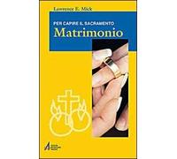 Matrimonio. Per capire il sacramento