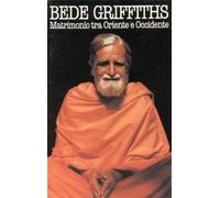 Matrimonio tra Oriente e Occidente - Griffiths Bede