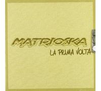 Matrioska - La Prima Volta