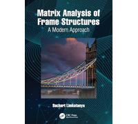 Matrix Analysis of Frame Structures: A Modern Approach