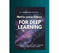 Matrix computations for deep learning: Foundations of svd tensor operations and cnns