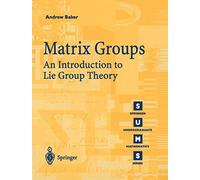 Matrix Groups: An Introduction to Lie Group Theory