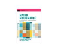 Matrix Mathematics: A Second Course in Linear Algebra